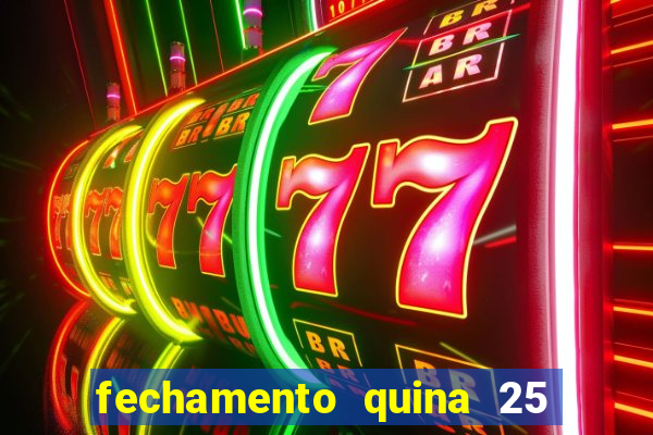 fechamento quina 25 garante quadra com